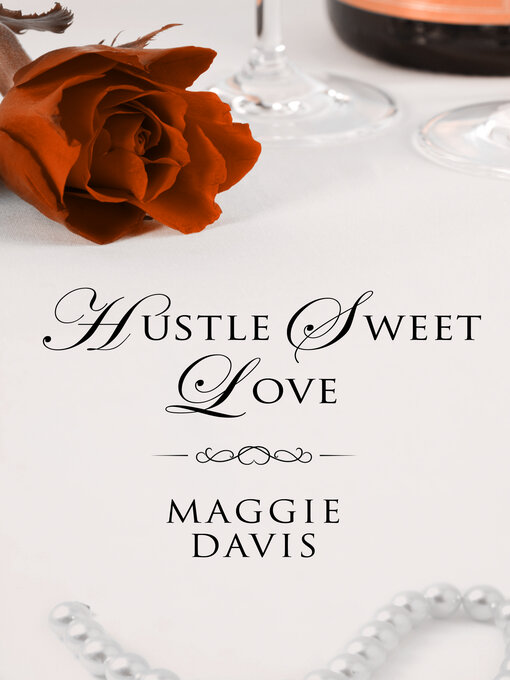 Title details for Hustle Sweet Love by Maggie Davis - Available